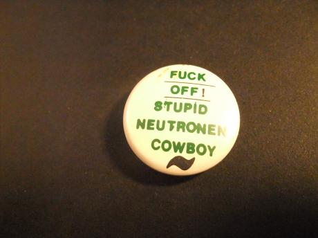 Fuck off stupid neutronen cowboy ( protest tegen kernwapens)